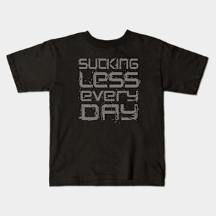 Sucking Less Every Day Kids T-Shirt